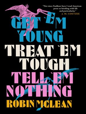 cover image of Get 'em Young, Treat 'em Tough, Tell 'em Nothing
